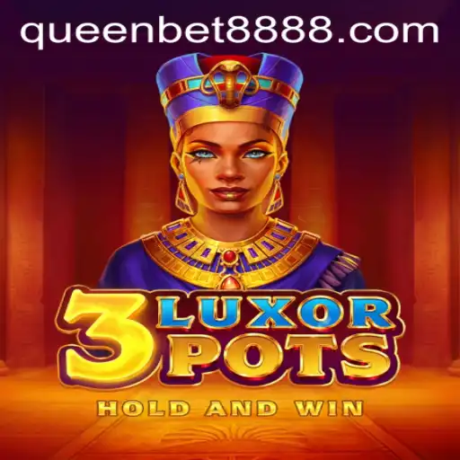 Exploring the Exciting Realm of 3LuxorPots and QUEENBET88
